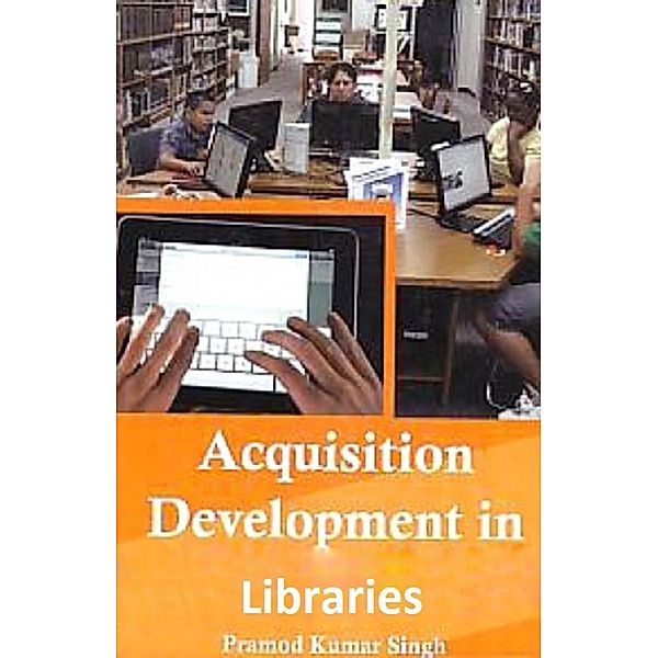 Acquisition Development in Libraries, Pramod Kumar Singh