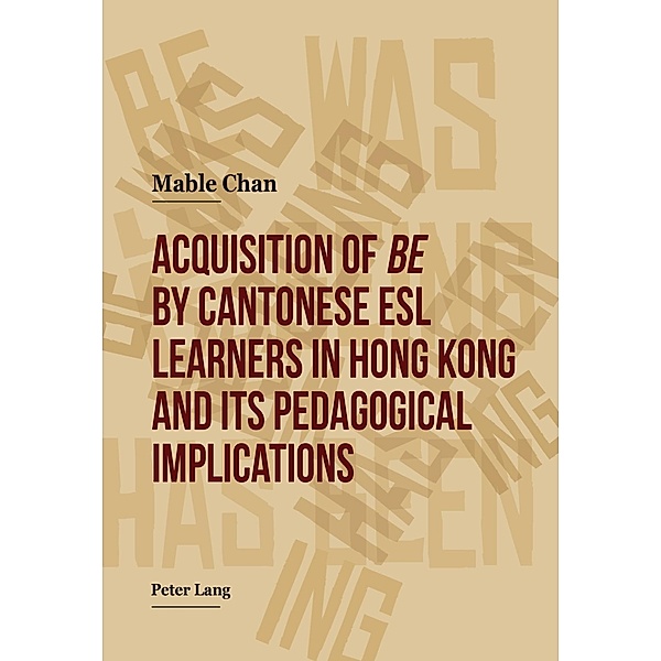 Acquisition of be by Cantonese ESL Learners in Hong Kong- and its Pedagogical Implications, Mable Chan