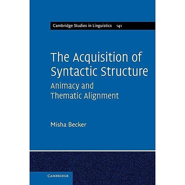 Acquisition of Syntactic Structure / Cambridge Studies in Linguistics, Misha Becker
