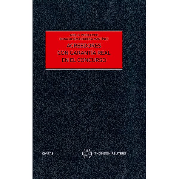 Acreedores con garantía real en el concurso / Estudios y Comentarios de Civitas, Abel B. Veiga Copo, Inmaculada Herbosa Martínez