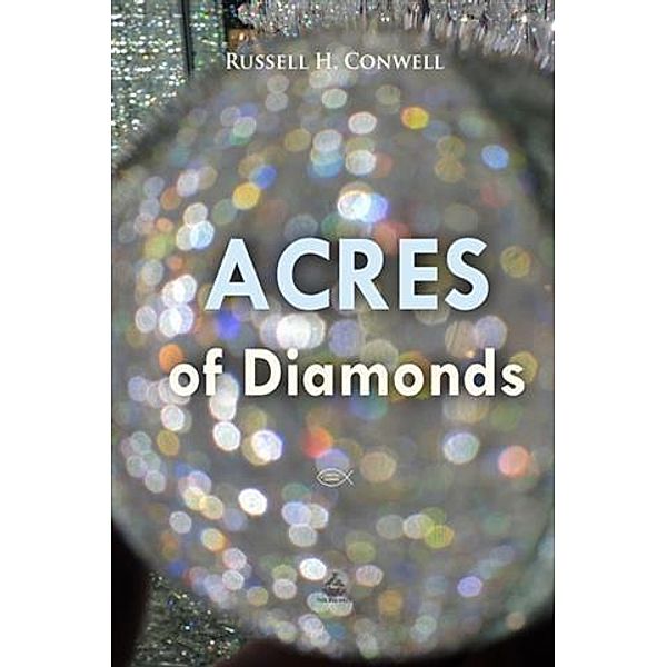 Acres of Diamonds, Russell H Conwell