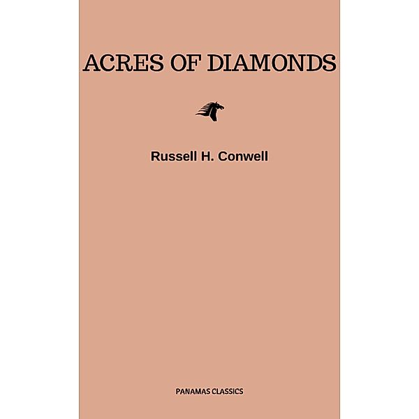 Acres of Diamonds: our every-day opportunities, Russell H. Conwell