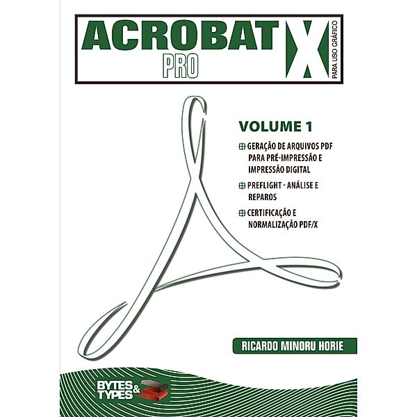 Acrobat X Pro para uso gráfico - Volume 1, Ricardo Minoru Horie