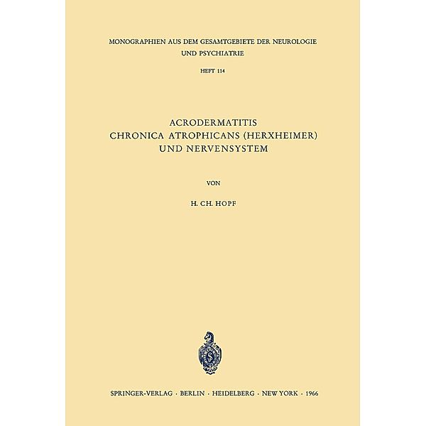 Acrodermatitis Chronica Atrophicans (Herxheimer) und Nervensystem / Monographien aus dem Gesamtgebiete der Neurologie und Psychiatrie Bd.114, Hanns C. Hopf