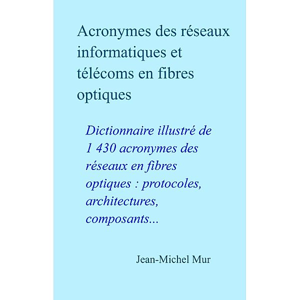 Acronymes des reseaux informatiques et telecoms en fibres optiques / Librinova, Mur Jean-Michel Mur