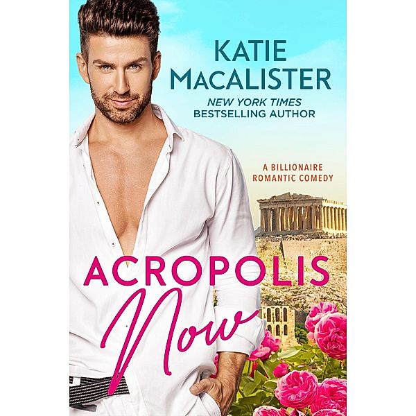 Acropolis Now (Pappaioannou Novel, #4) / Pappaioannou Novel, Katie MacAlister