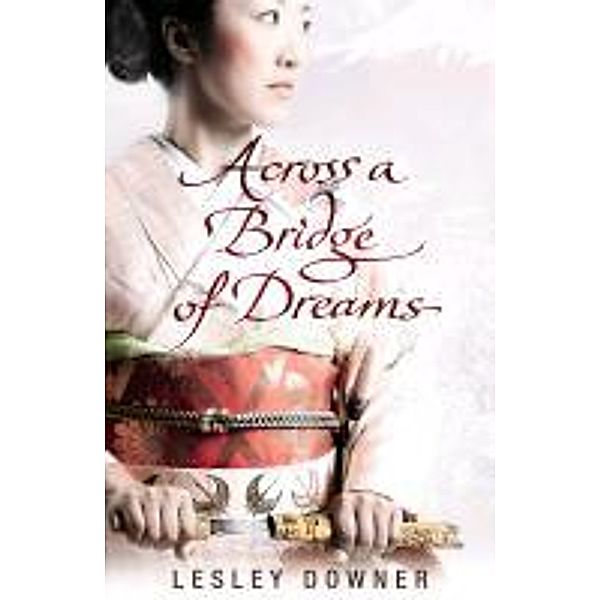 Across a Bridge of Dreams, Lesley Downer