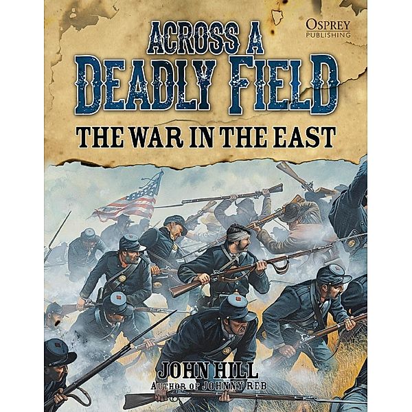 Across A Deadly Field: The War in the East, John Hill