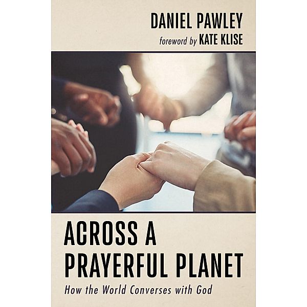 Across a Prayerful Planet, Daniel Pawley
