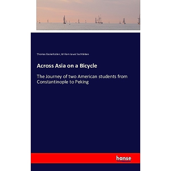 Across Asia on a Bicycle, Thomas Gaskell Allen, William Lewis Sachtleben