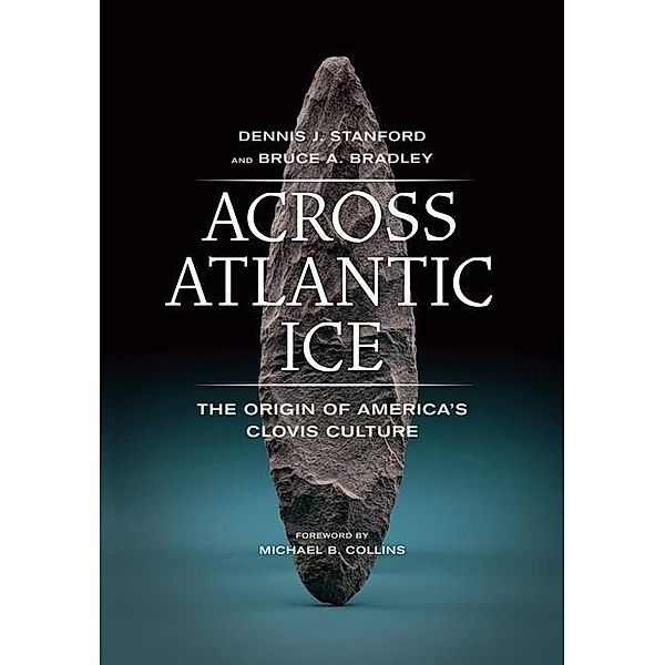 Across Atlantic Ice, Dennis J. Stanford, Bruce A. Bradley