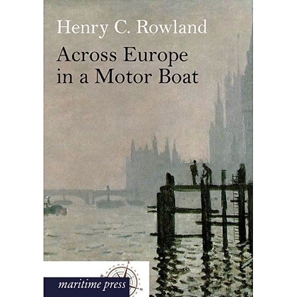 Across Europe in a Motor Boat, Henry Cottrell Rowland