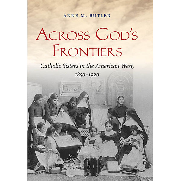 Across God's Frontiers, Anne M. Butler