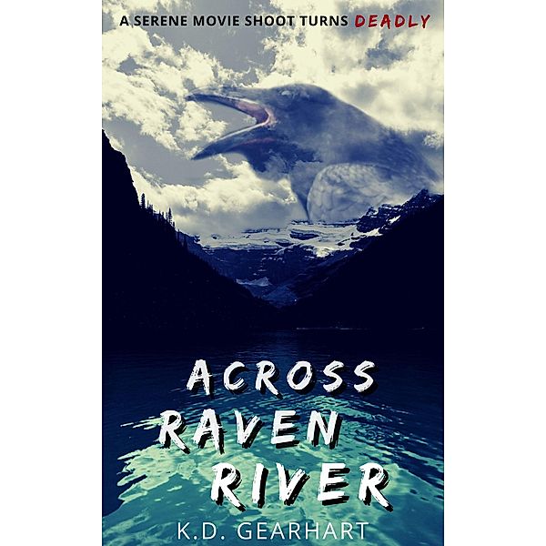 Across Raven River, K. D. Gearhart