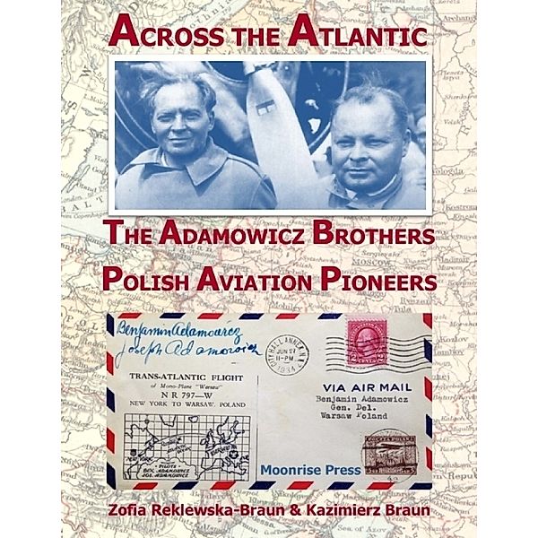 Across the Atlantic: The Adamowicz Brothers, Polish Aviation Pioneers, Kazimierz Braun, Zofia Reklewska-Braun