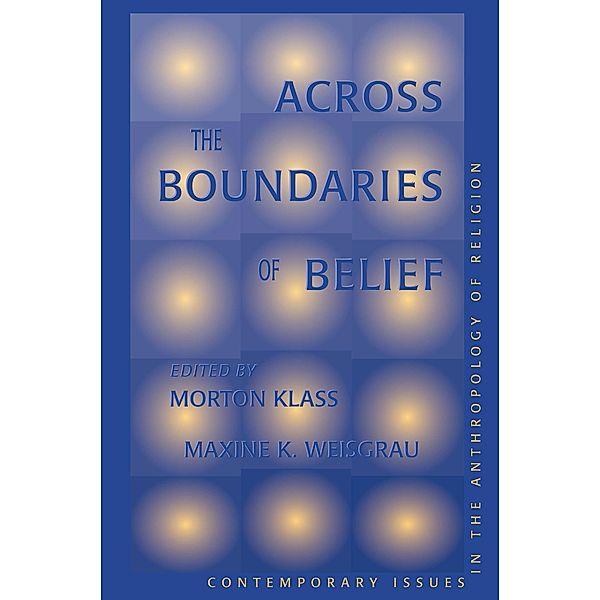 Across The Boundaries Of Belief, Morton Klass, Maxine Weisgrau