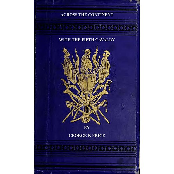 Across The Continent with the Fifth Cavalry, George F. Price