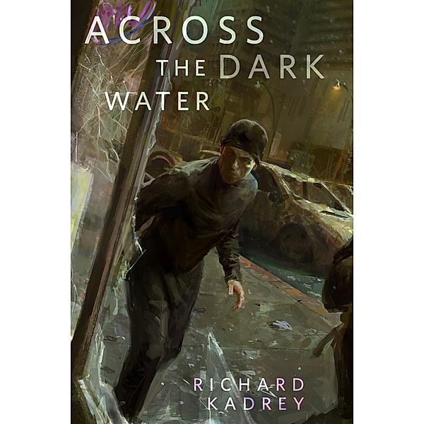 Across the Dark Water / Tor Books, Richard Kadrey