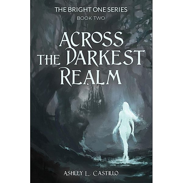 Across the Darkest Realm, Ashley L. Castillo
