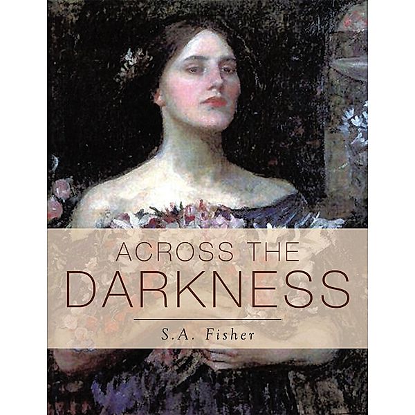 Across the Darkness, S. A. Fisher