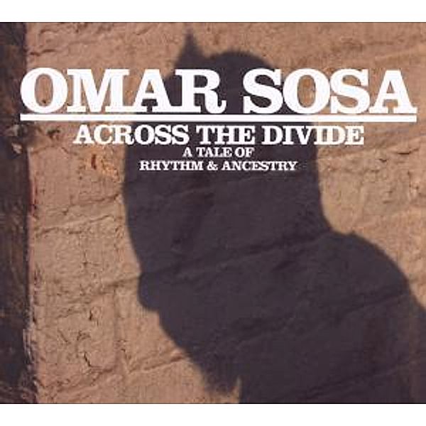 Across The Divide-A Tale Of Rh, Omar Sosa