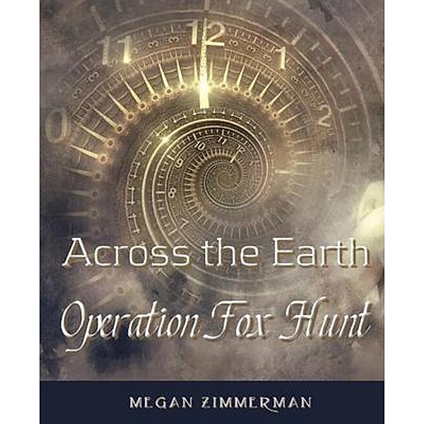 Across the Earth·Operation Fox Hunt, Megan Zimmerman