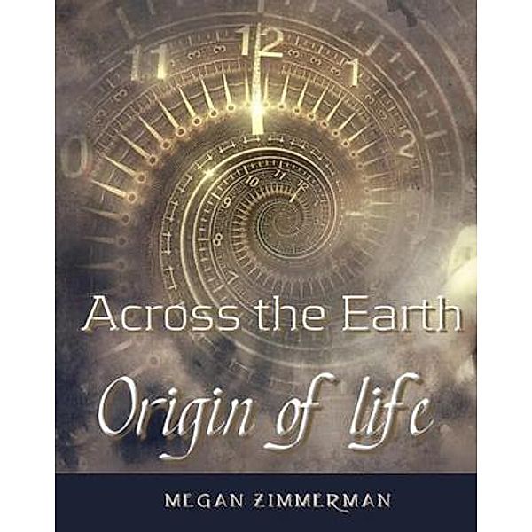 Across the Earth·Origin of life, Megan Zimmerman