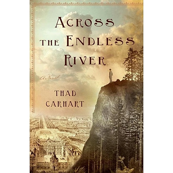 Across the Endless River, Thad Carhart