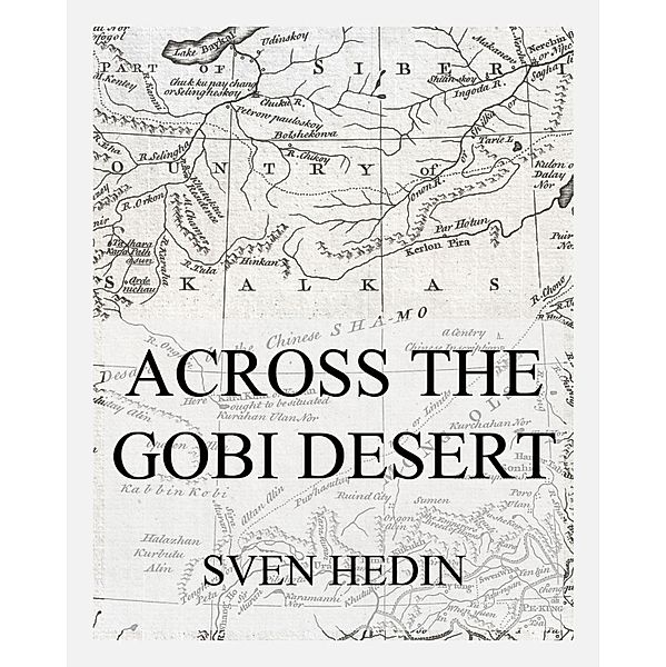 Across the Gobi Desert, Sven Hedin