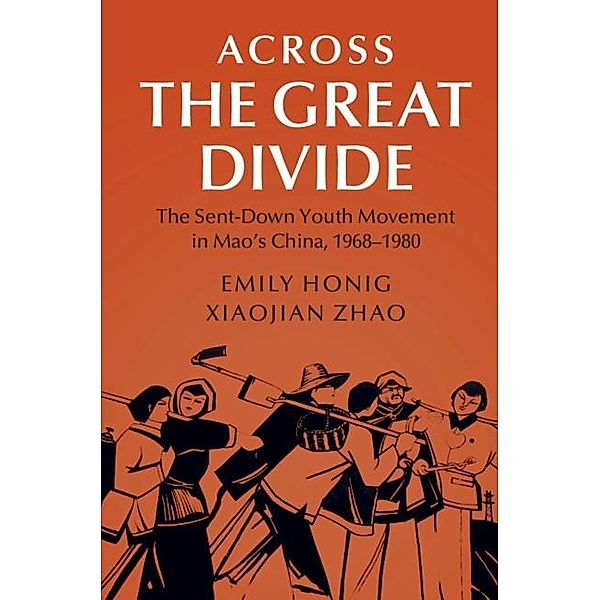 Across the Great Divide / Cambridge Studies in the History of the People's Republic of China, Emily Honig