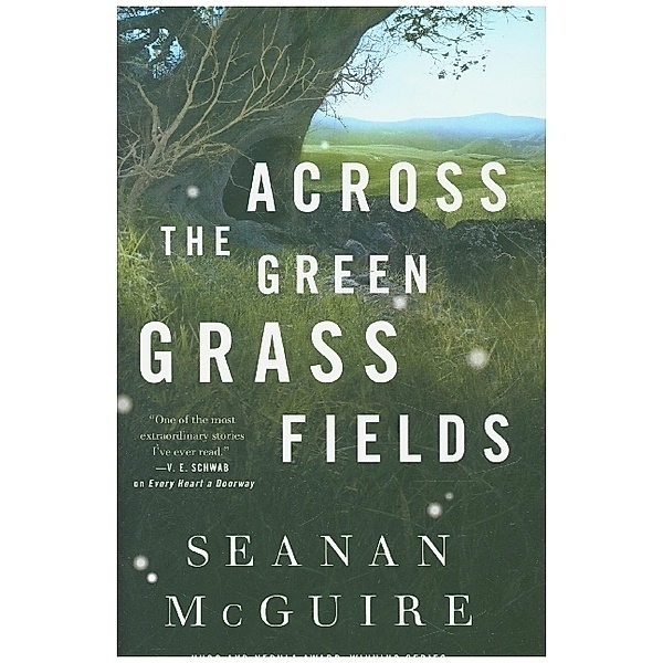 Across The Green Grass Fields, Seanan McGuire