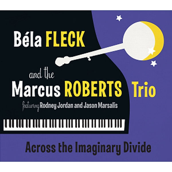 Across The Imaginary Divide, Bela & The Marcus Roberts Trio Fleck