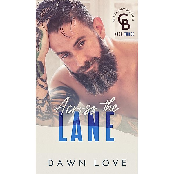 Across the Lane (The Cassidy Brothers, #3) / The Cassidy Brothers, Dawn Love