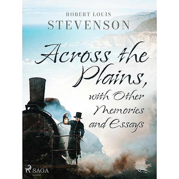 Across the Plains, with Other Memories and Essays, Robert Louis Stevenson