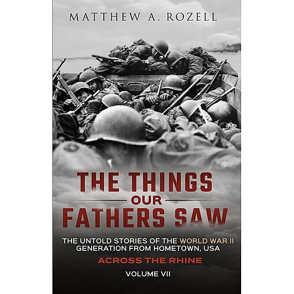 Across the Rhine (The Things Our Fathers Saw, #7) / The Things Our Fathers Saw, Matthew Rozell