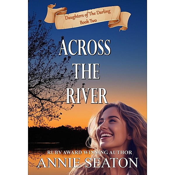 Across the RIver (Daughters of The Darling, #2) / Daughters of The Darling, Annie Seaton