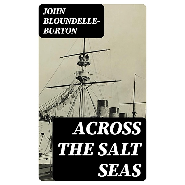 Across the Salt Seas, John Bloundelle-Burton