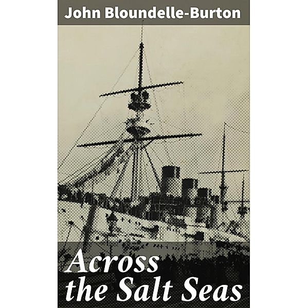 Across the Salt Seas, John Bloundelle-Burton