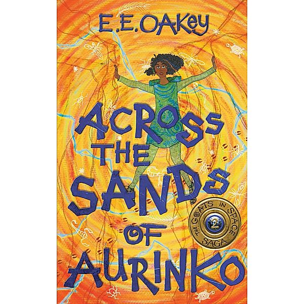 Across the Sands of Aurinko (The Goats in Space Saga, #2) / The Goats in Space Saga, E E Oakey