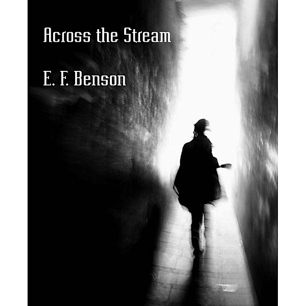 Across the Stream, E. F. Benson