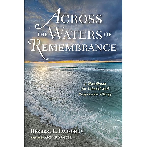 Across the Waters of Remembrance, Herbert E. IV Hudson
