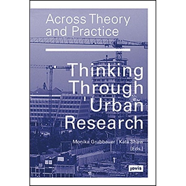 Across Theory and Practice: Thinking Through Urban Research