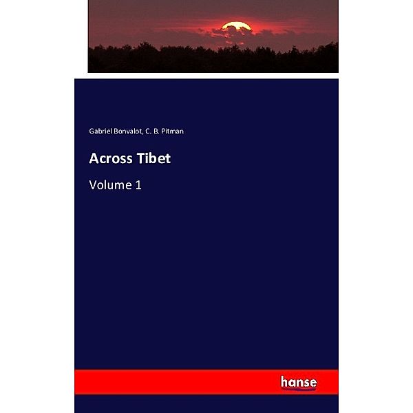 Across Tibet, Gabriel Bonvalot, C. B. Pitman