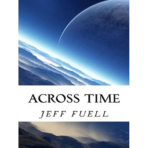 Across Time, Jeff Fuell