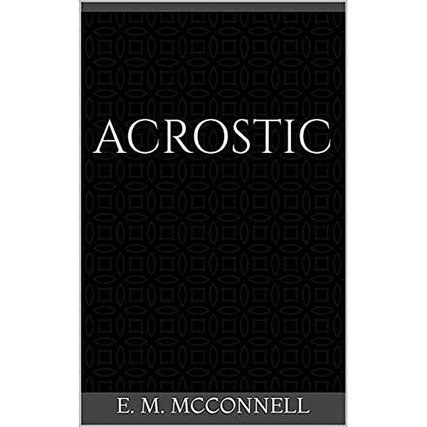 Acrostic, E. M McConnell