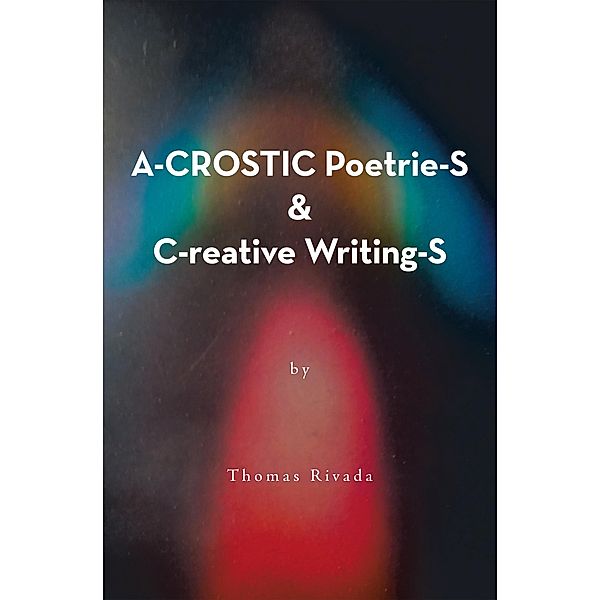 Acrostics Poetry & Creative Writing, Thomas Rivada