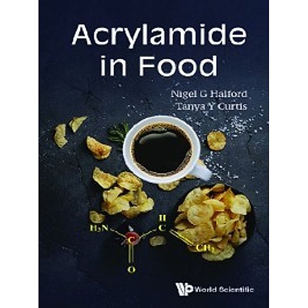 Acrylamide in Food, Nigel G Halford, Tanya Y Curtis