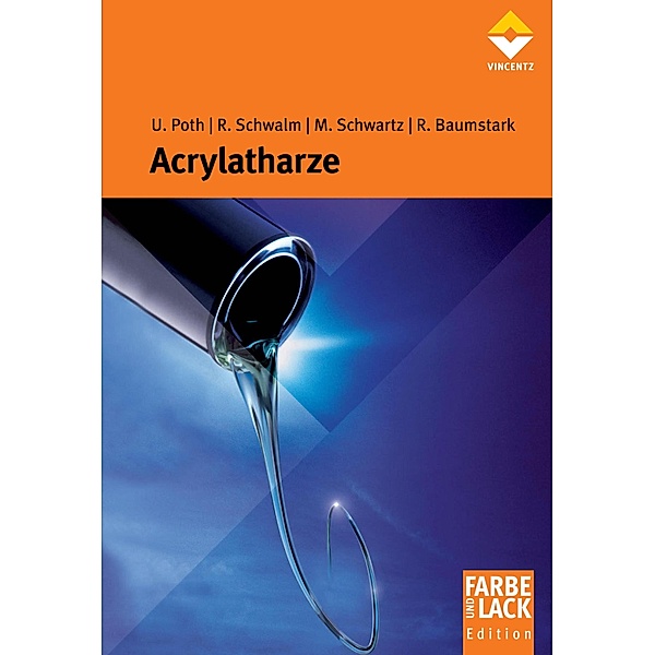 Acrylatharze / Farbe und Lack Edition, Ulrich Poth, Reinhold Schwalm, Roland Baumstark, Manfred Schwartz
