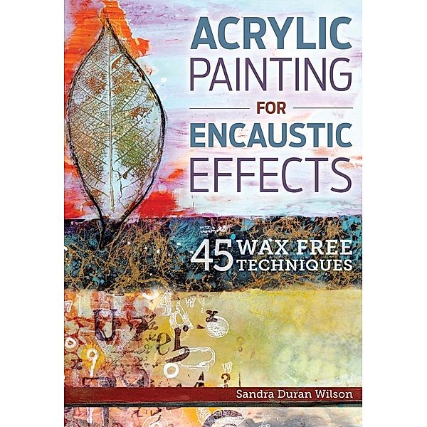 Acrylic Painting for Encaustic Effects, Sandra Duran Wilson