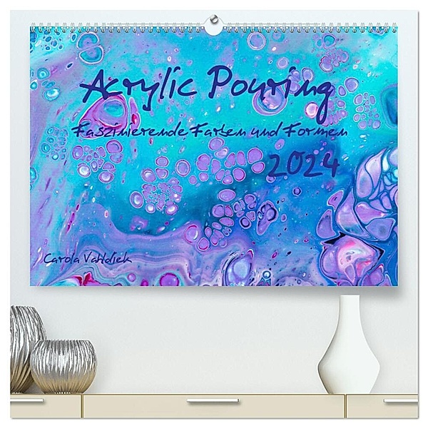 Acrylic Pouring - Faszinierende Farben und Formen (hochwertiger Premium Wandkalender 2024 DIN A2 quer), Kunstdruck in Hochglanz, Carola Vahldiek
